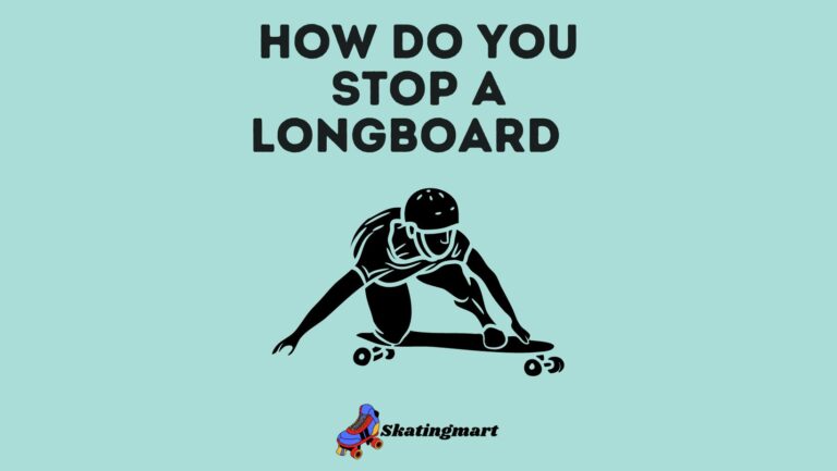 How Do You Stop A Longboard? Tips