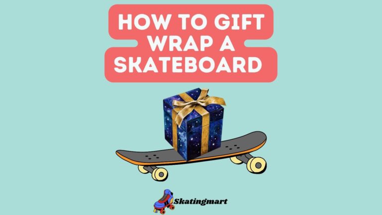 How To Gift Wrap A Skateboard?