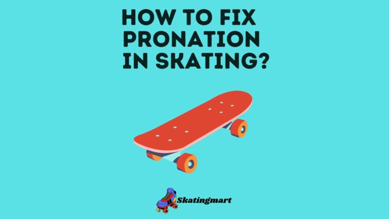 How To Fix Pronation In Skates? Beginner’s Guide