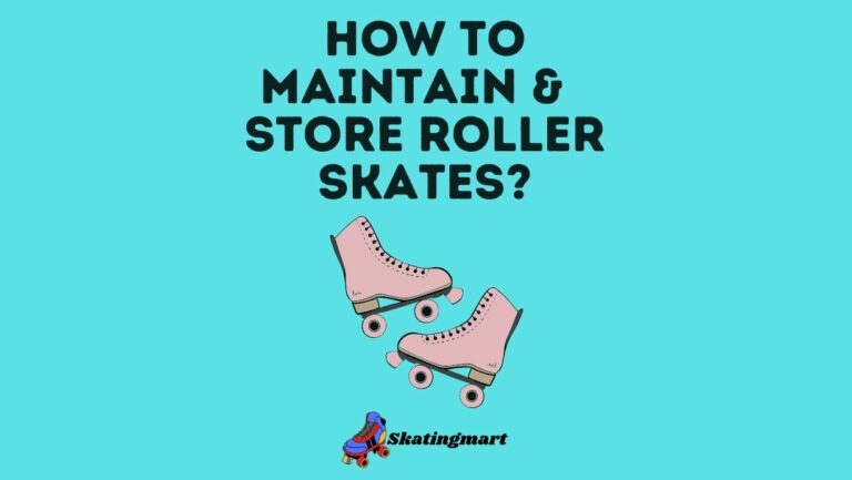 How To Maintain And Store Your Roller Skates?