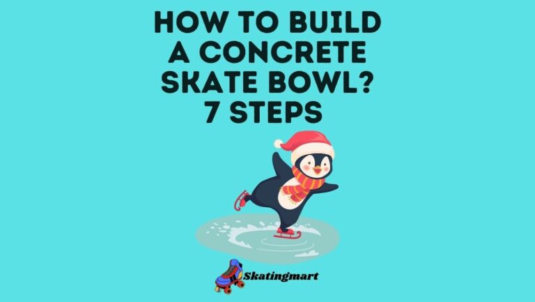 How to Build a Concrete Skate Bowl? 7 Steps