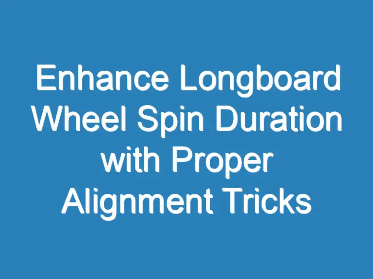 Enhance Longboard Wheel Spin Duration with Proper Alignment Tricks