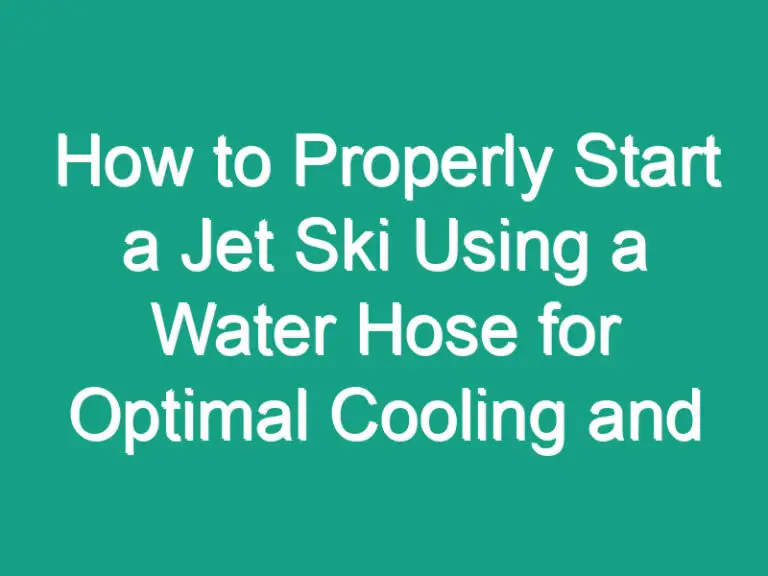 How to Properly Start a Jet Ski Using a Water Hose for Optimal Cooling and Performance