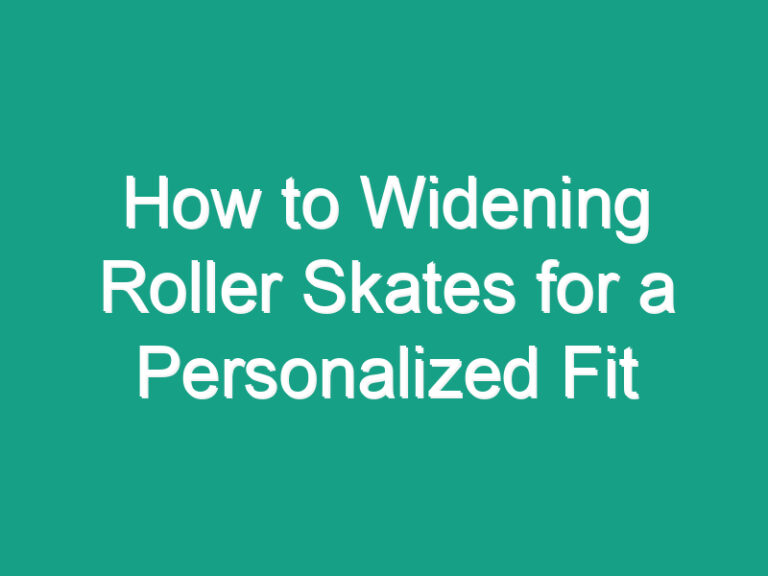 How to Widening Roller Skates for a Personalized Fit