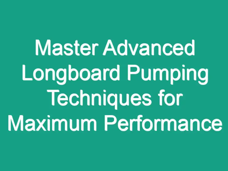 Master Advanced Longboard Pumping Techniques for Maximum Performance