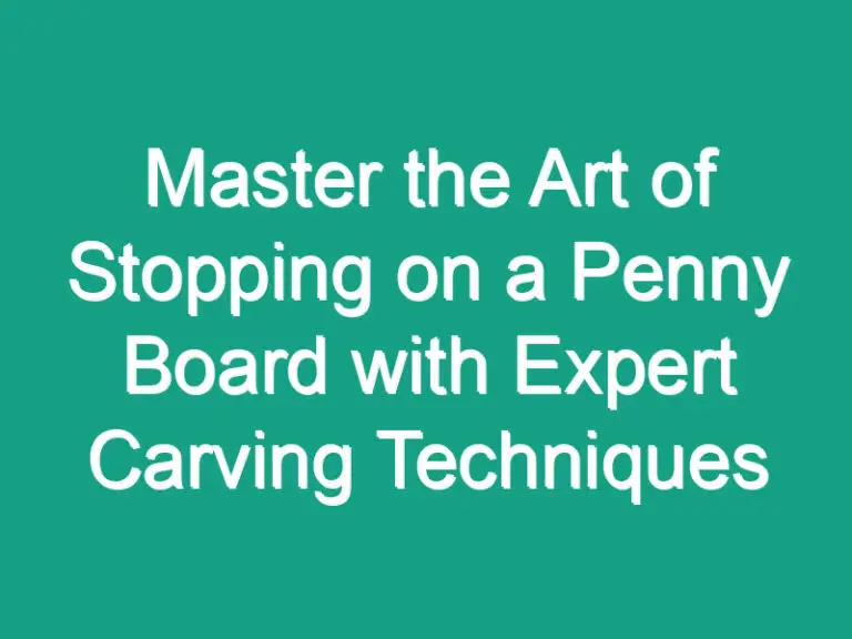 Master the Art of Stopping on a Penny Board with Expert Carving Techniques
