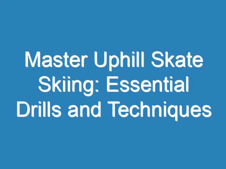 Master Uphill Skate Skiing: Essential Drills and Techniques