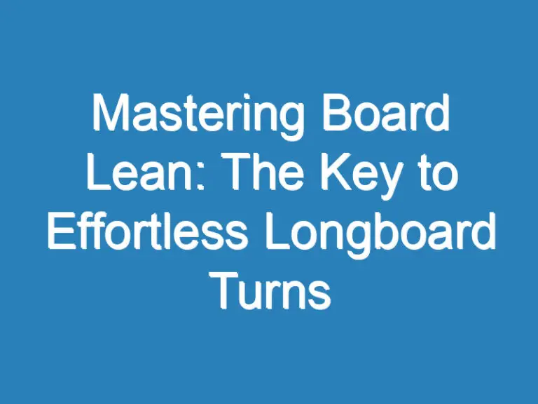 Mastering Board Lean: The Key to Effortless Longboard Turns