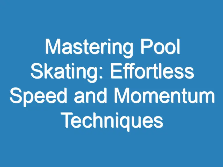 Mastering Pool Skating: Effortless Speed and Momentum Techniques