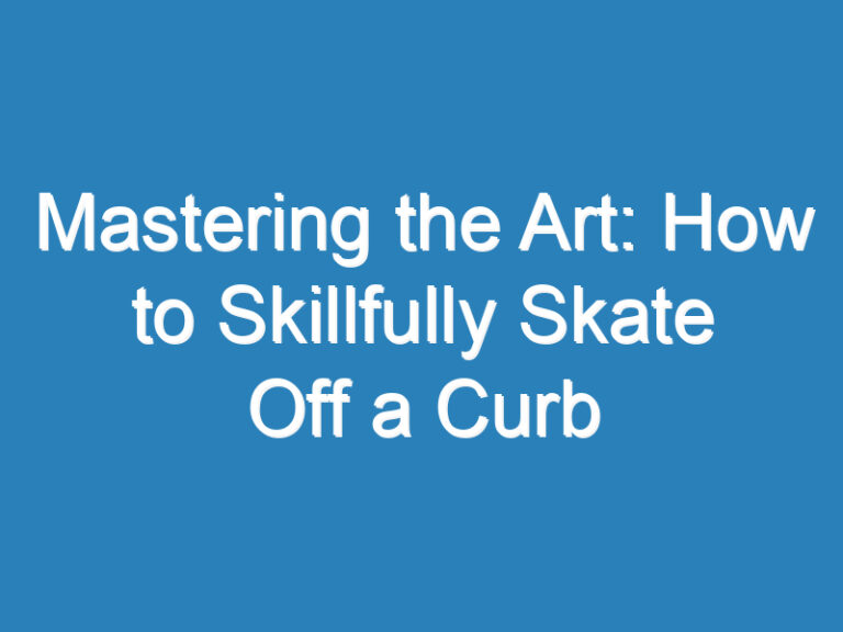 Mastering the Art: How to Skillfully Skate Off a Curb
