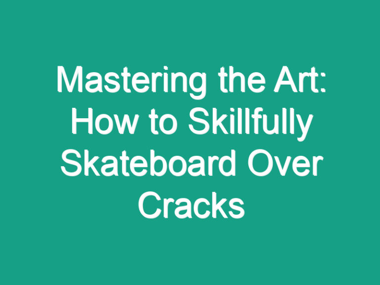 Mastering the Art: How to Skillfully Skateboard Over Cracks