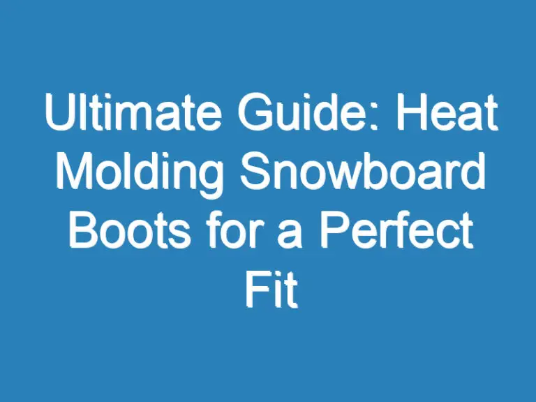 Ultimate Guide: Heat Molding Snowboard Boots for a Perfect Fit