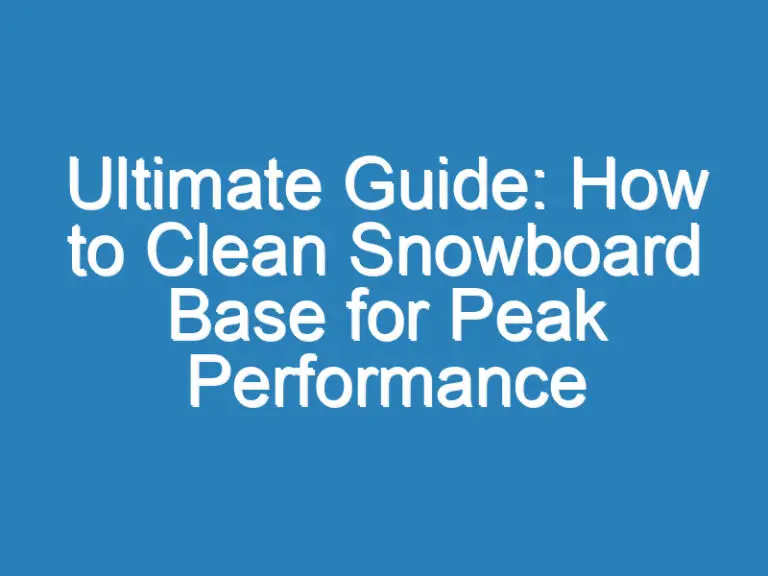 Ultimate Guide: How to Clean Snowboard Base for Peak Performance