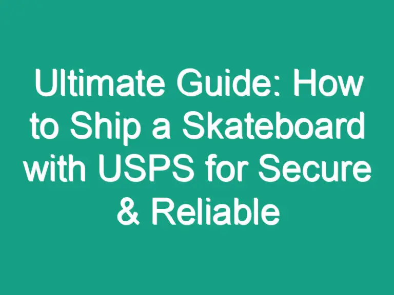 Ultimate Guide: How to Ship a Skateboard with USPS for Secure & Reliable Delivery