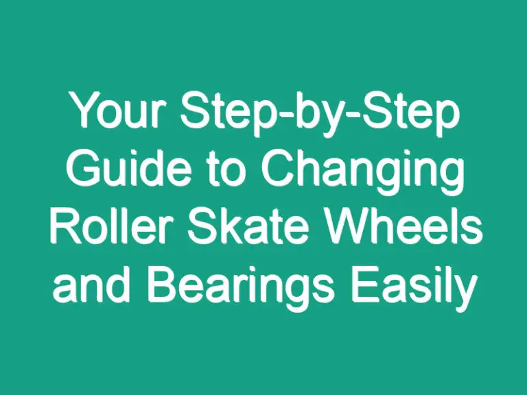 Your Step-by-Step Guide to Changing Roller Skate Wheels and Bearings Easily